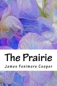 Title: The Prairie, Author: James Fenimore Cooper