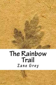 Title: The Rainbow Trail, Author: Zane Grey