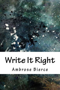 Title: Write It Right, Author: Ambrose Bierce