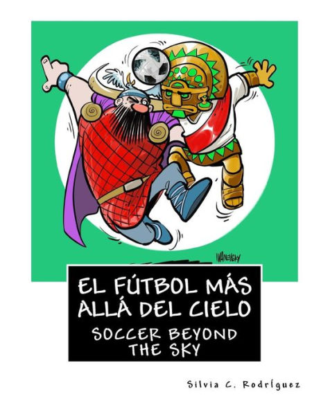 El fútbol más allá del cielo - Libro bilingüe para niños: Soccer beyond the sky - Bilingual book. Ingles-Español. English-Spanish