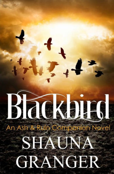 Blackbird: An Ash & Ruin Companion Novel