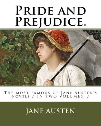 Pride And Prejudice The Most Famous Of Jane Austen S Novels In Two Volumes By Jane Austen Paperback Barnes Noble