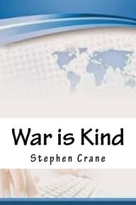 Title: War is Kind, Author: Stephen Crane