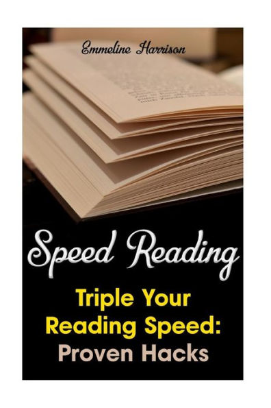Speed Reading: Triple Your Reading Speed: Proven Hacks
