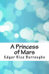 Title: A Princess of Mars, Author: Edgar Rice Burroughs