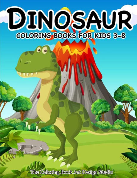 Dinosaur Coloring Books for Kids 3-8 (Dinosaur Coloring Book Gift): Dinosaur Coloring Books for Kids, Boys, Toddlers Best Birthday Gifts Kids All Ages