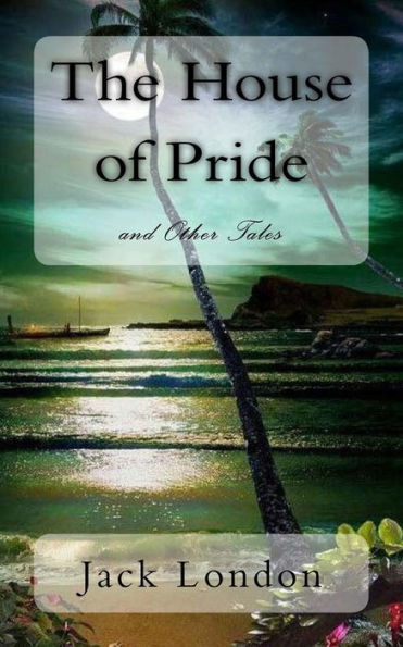 The House of Pride: and Other Tales