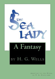 Title: The Sea Lady: by H. G. Wells, Author: T a Copeland