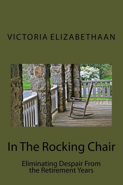 In The Rocking Chair: Eliminating Despair From the Retirement Years