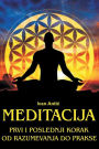 Meditacija: Prvi I Poslednji Korak - Od Razumevanja Do Prakse