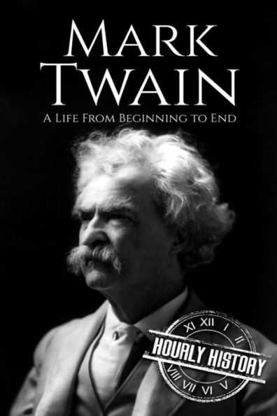 Mark Twain: A Life From Beginning to End