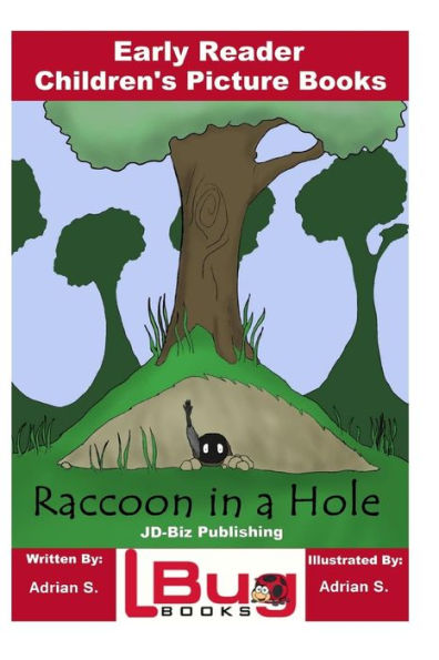 Raccoon a Hole - Early Reader Children's Picture Books