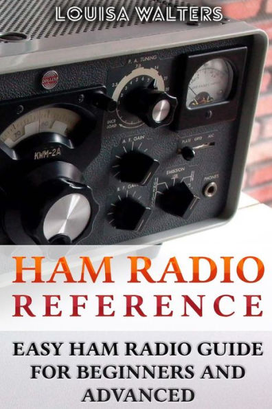 Ham Radio Reference: Easy Ham Radio Guide For Beginners And Advanced