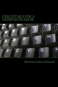 Title: Executar com a administrador, Author: Christian Calero Salmoral