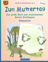 Title: BROCKHAUSEN Bastelbuch Bd. 3 - Zum Muttertag: Das große Buch zum Ausschneiden - Buntes Briefpapier, Author: Dortje Golldack