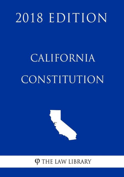 California Constitution (2018 Edition)