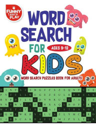 Title: Word Search for Kids Ages 9-12 Word search puzzles Book for Adults: Sharpen Brain Crossword Puzzles, Activities, Crafts & Games, Edifying Vocabulary Lists Word Search Books for Adults Fine Bond Between Child & Parent, Author: Funny Learn Play