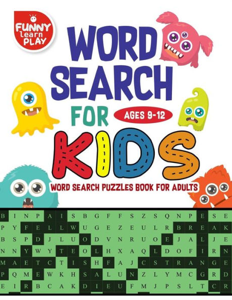 Word Search for Kids Ages 9-12 Word search puzzles Book for Adults: Sharpen Brain Crossword Puzzles, Activities, Crafts & Games, Edifying Vocabulary Lists Word Search Books for Adults Fine Bond Between Child & Parent