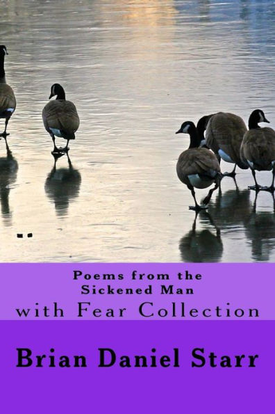 Poems from the Sickened Man: with Fear Collection