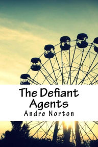 Title: The Defiant Agents, Author: Andre Norton