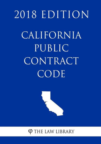 California Public Contract Code (2018 Edition)
