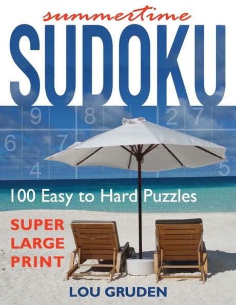 Summertime Sudoku: 100 Easy to Hard Puzzles - Large Print