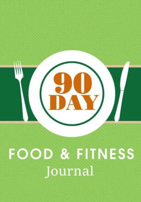 Food And Fitness Journal 90 Days Daily Food And Weight Loss Diary