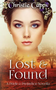 Title: Lost & Found: A Pride & Prejudice Novella, Author: Christie Capps