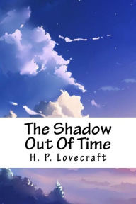 Title: The Shadow Out of Time, Author: H. P. Lovecraft