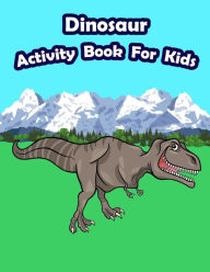 Title: Dinosaur Activity Book For Kids: : Kids Activities Book with Fun and Challenge in Dinosaur theme : Coloring, Color by number, Count the numbers, Trace lines and letters, Mazes and More. (Activity book for Kids Ages 3-5), Author: Happy Summer