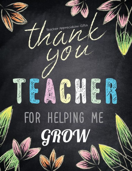 Teacher Appreciation Gifts - Thank You Teacher For Helping Me Grow: Special Teacher Gift For Thank You - End Of Year - Birthday - Appreciation - Retirement