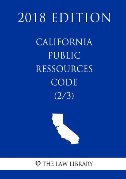California Public Ressources Code (2/3) (2018 Edition)