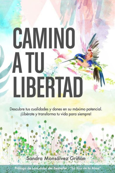 Camino a Tu Libertad: Descubre Tus Cualidades Y Dones En Su M