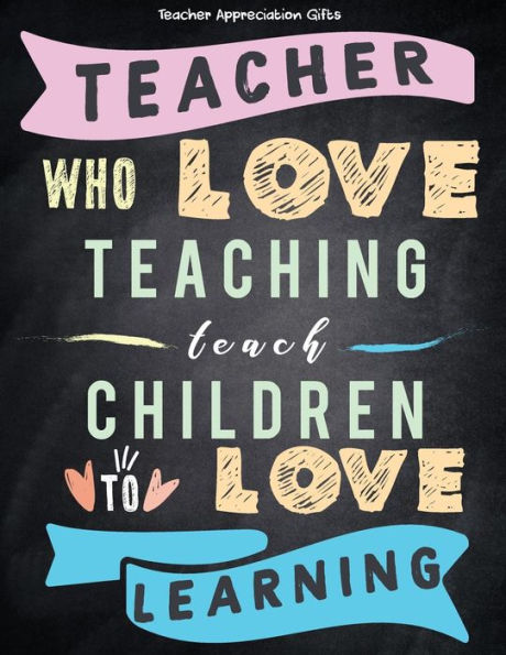 Teacher Appreciation Gifts - Teacher Who Love Teaching Teach Children To Love Learning: Great For End of Year Gift Thank You Appreciation Retirement