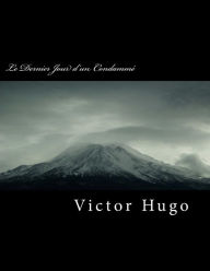 Title: Le Dernier Jour d'Un Condamm, Author: Victor Hugo