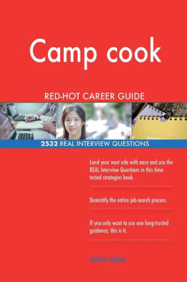 Camp Cook Red Hot Career Guide 2532 Real Interview Questions By
