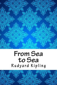 Title: From Sea to Sea, Author: Rudyard Kipling