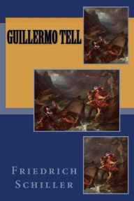 Title: Guillermo Tell, Author: Friedrich Schiller