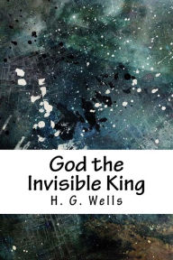 Title: God the Invisible King, Author: H. G. Wells