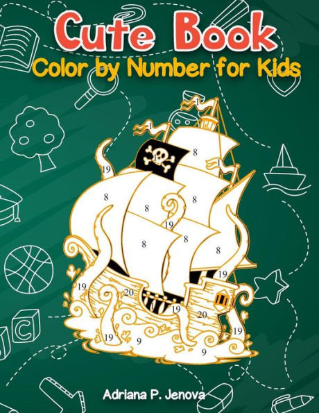 Cute Book: Color By Number For Kids: Relaxing Animals coloring Activity Book for Kids,Pirate, Fish, mermaids (Ages 4-8)