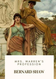 Title: Mrs. Warren's Profession, Author: Bernard Shaw