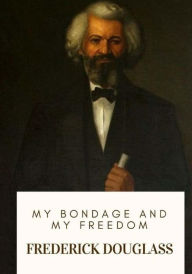 Title: My Bondage and My Freedom, Author: Frederick Douglass