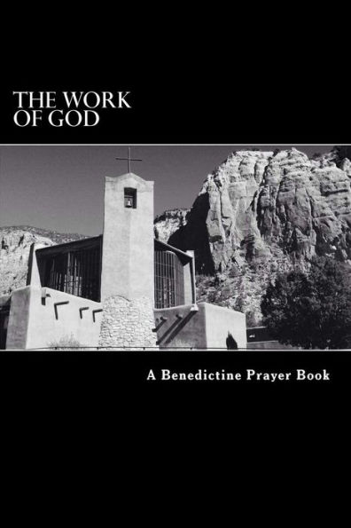 The Work of God: A Prayer Book of the Psalms in accordance with the Rule of St. Benedict