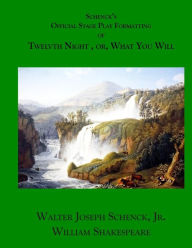 Title: Twelfth Night, or, What You Will, Author: Walter Joseph Schenck Jr