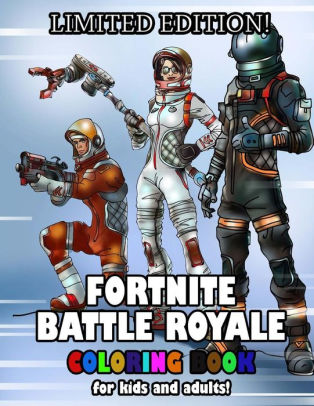 fortnite battle royale limited edition cover ultimate unofficial coloring book for both kids - fortnite battle royale limited edition