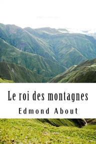 Title: Le roi des montagnes, Author: Edmond About