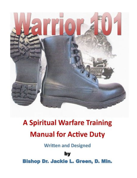 Warrior 101: A Spiritual Warfare Training Manual for Active Duty