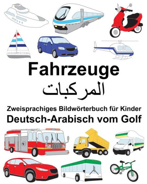 Deutsch-Arabisch vom Golf Fahrzeuge Zweisprachiges Bildwörterbuch für Kinder