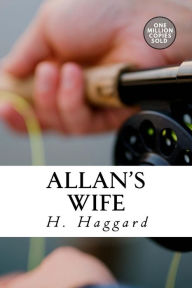 Title: Allan's Wife, Author: H. Rider Haggard