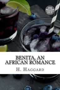 Title: Benita, An African Romance, Author: H. Rider Haggard